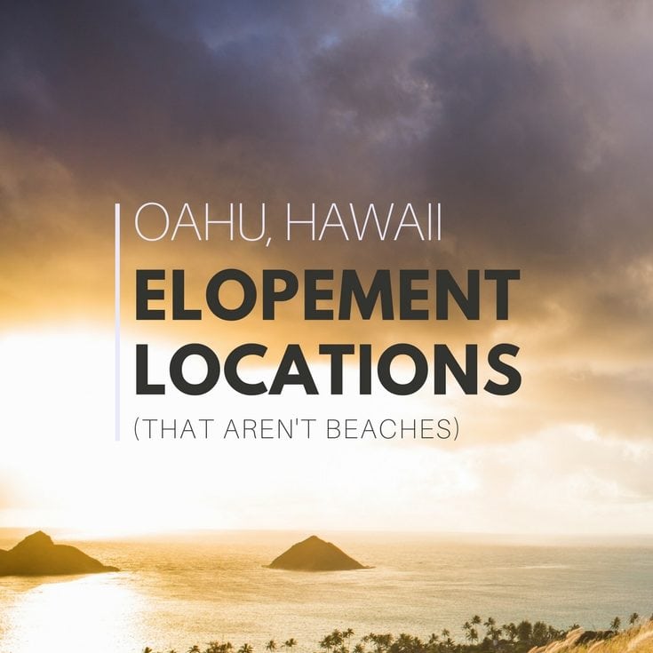 Where to elope in Oahu, Hawaii that isn't a beach