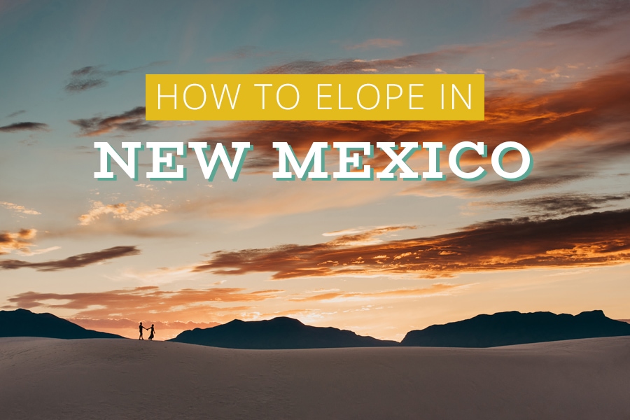 How to elope in New Mexico and plan your elopement